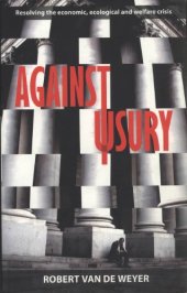 book Against Usury: Resolving the Economic, Ecological and Welfare Crisis