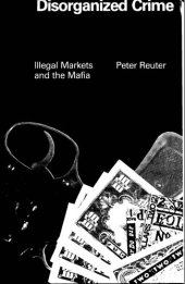 book Disorganized Crime: Illegal markets and the mafia