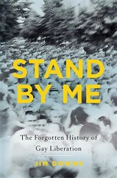 book Stand by Me: The Forgotten History of Gay Liberation