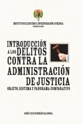 book Introducción a los delitos contra la administración de justicia. Objeto, sistema y panorama comparativo