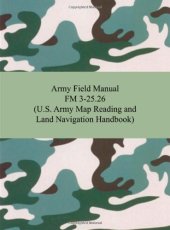 book Army Field Manual FM 3-25.26 (U.S. Army Map Reading and Land Navigation Handbook)