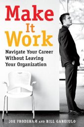 book Make It Work; Navigate Your Career Without Leaving Your Organization