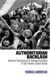 book Authoritarian backlash: Russian resistance to democratization in the former Soviet Union