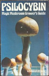 book Psilocybin, Magic Mushroom Grower's Guide: A Handbook for Psilocybin Enthusiasts