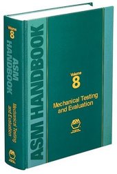 book ASM Handbook: Volume 8: Mechanical Testing and Evaluation (Asm Handbook) (Asm Handbook) (Asm Handbook) (Asm Handbook)