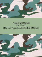 book Army Field Manual FM 22-100 (The U.S. Army Leadership Field Manual)