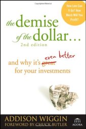 book The demise of the dollar-- and why it's even better for your investments