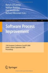 book Software Process Improvement: 15th European Conference, EuroSPI 2008, Dublin, Ireland, September 3-5, 2008, Proceedings (Communications in Computer and Information Science)