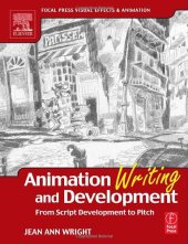 book Animation Writing and Development,: From Script Development to Pitch (Focal Press Visual Effects and Animation)