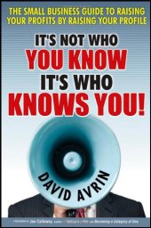 book It's Not Who You Know -- It's Who Knows You!: The Small Business Guide to Raising Your Profits by Raising Your Profile