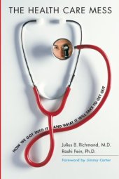 book The Health Care Mess: How We Got Into It and What It Will Take To Get Out