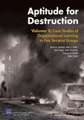 book Aptitude for Destruction, Volume 2: Case Studies of Organizational Learning in Five Terrorist Groups