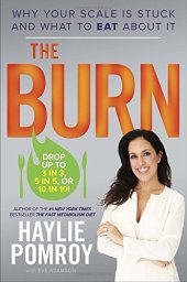 book The Burn: Why Your Scale Is Stuck and What to Eat About It