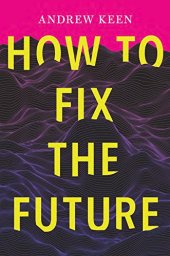 book How to Fix the Future: Staying Human in the Digital Age