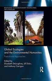 book Global Ecologies and the Environmental Humanities: Postcolonial Approaches