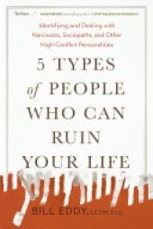 book 5 Types of People Who Can Ruin Your Life: Identifying and Dealing with Narcissists, Sociopaths, and Other High-Conflict Personalities