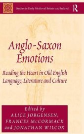 book Anglo-Saxon Emotions: Reading the Heart in Old English Language, Literature and Culture