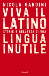 book Viva il Latino. Storie e bellezza di una lingua inutile