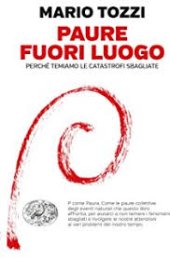 book Paure fuori luogo. Perché temiamo le catastrofi sbagliate