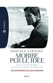 book Morire per le idee: Vita letteraria di Pier Paolo Pasolini