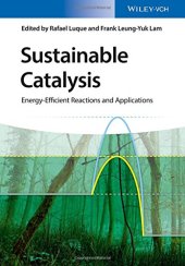 book Sustainable Catalysis: Energy-Efficient Reactions and Applications