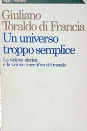 book Un universo troppo semplice. La visione storica e la visione scientifica del mondo