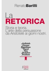 book La retorica. Storia e teoria. L’arte della persuasione da Aristotele ai giorni nostri