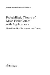 book Probabilistic Theory of Mean Field Games with Applications I Mean Field FBSDEs, Control and Games