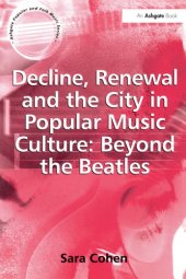 book Decline, Renewal and the City in Popular Music Culture: Beyond the Beatles