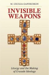 book Invisible Weapons: Liturgy and the Making of Crusade Ideology