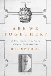 book Are We Together? A Protestant Analyzes Roman Catholicism