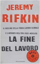 book La fine del lavoro. Il declino della forza lavoro globale e l'avvento dell'era post-mercato