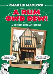 book A Rum Owd Dew! A Koindly Look at Suffolk