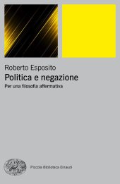 book Politica e negazione. Per una filosofia affermativa