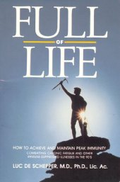 book Full of Life: How to Achieve and Maintain Peak Immunity: Combatting Chronic Fatigue and Other Immune-Suppressed Illnesses in the 90’s