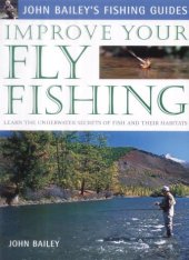 book Improve Your Fly Fishing: Learn the Underwater Secrets of Fish Behaviour and Habitats