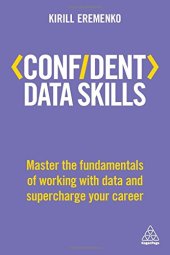 book Confident Data Skills: Master the Fundamentals of Working with Data and Supercharge Your Career