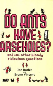 book Do Ants Have Arseholes? and 101 other bloody ridiculous questions