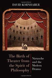 book The Birth of Theater from the Spirit of Philosophy: Nietzsche and the Modern Drama