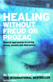 book Healing Without Freud or Prozac: Natual Approaches to Curing Stress, Anxiety and Depression