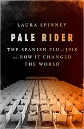 book Pale Rider: The Spanish Flu of 1918 and How It Changed the World