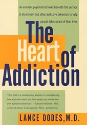 book The Heart of Addiction: A New Approach to Understanding and Managing Alcoholism and Other Addictive Behaviors