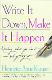 book Write it down, make it happen : knowing what you want-- and getting it!