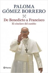 book De Benedicto a Francisco: El cónclave del cambio