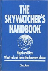 book The Skywatcher’s Handbook - Night and Day. What to Look for in the Heavens Above