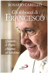 book Gli abbracci di Francesco Quando il papa chiama al telefono