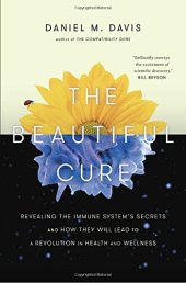 book The Beautiful Cure: Revealing the Immune System’s Secrets and How They Will Lead to a Revolution in  Health and Wellness