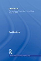 book Lebanon: The Politics of Frustration - The Failed Coup of 1961