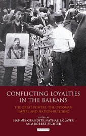 book Conflicting Loyalties in the Balkans: The Great Powers, the Ottoman Empire and Nation-Building