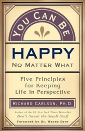 book You Can Be Happy No Matter What: Five Principles for Keeping Life in Perspective